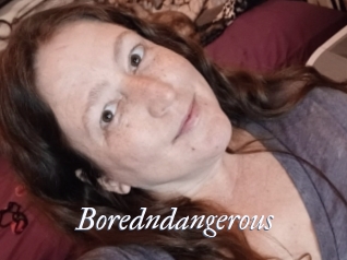 Boredndangerous