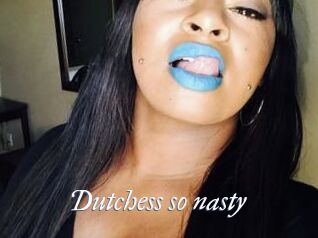 Dutchess_so_nasty_