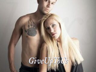 GiveUpToUs