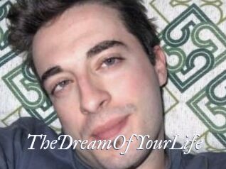 TheDreamOfYourLife
