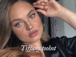 Tiffany_toohot