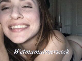 Wetmamaloverscock