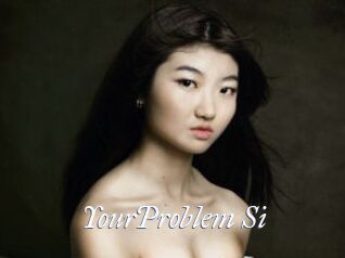 YourProblem_Si